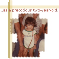  ..as a precocious two-year-old. 