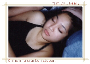  Ching in a drunken stupor. 
